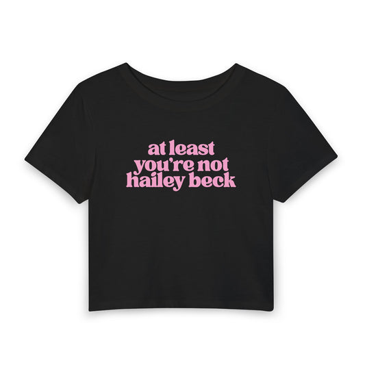 At Least You’re Not Hailey Beck Baby Tee | Funny Pop Culture Graphic Shirt
