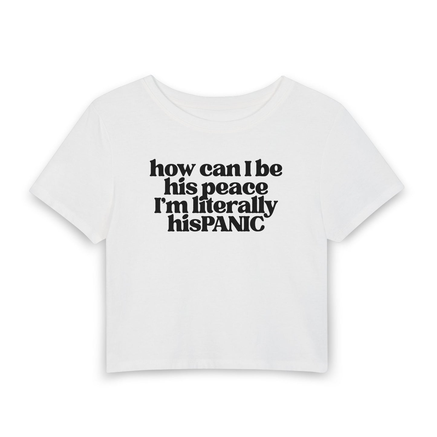 How Can I Be His Peace? I’m Literally His Panic Baby Tee | Funny Relationship Graphic Shirt