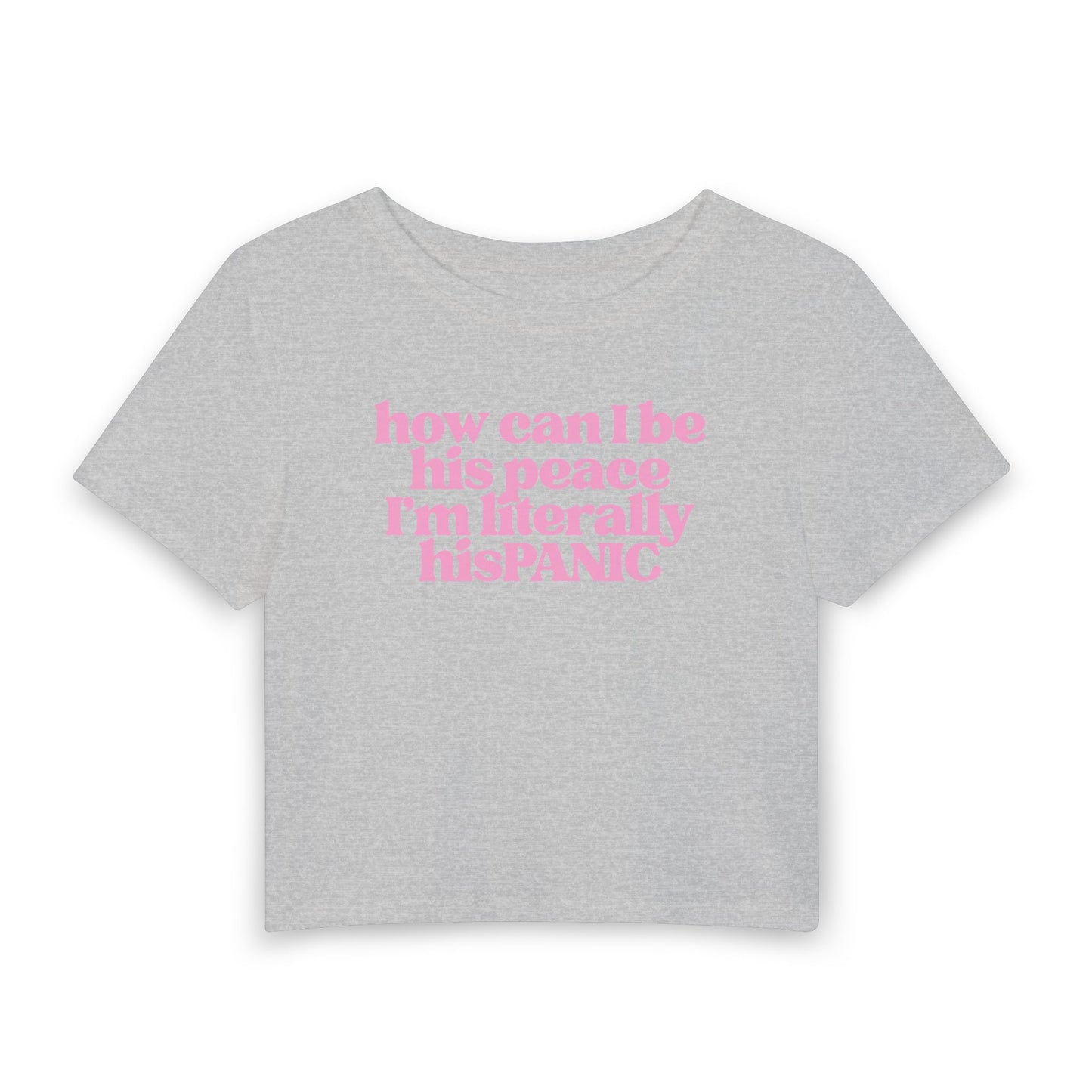 How Can I Be His Peace? I’m Literally His Panic Baby Tee | Funny Relationship Graphic Shirt