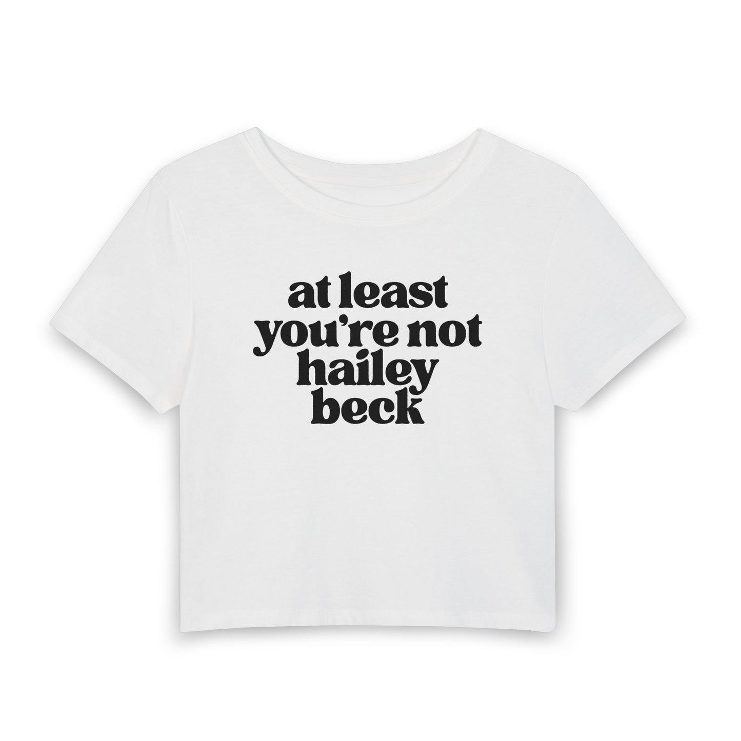 At Least You’re Not Hailey Beck Baby Tee | Funny Pop Culture Graphic Shirt