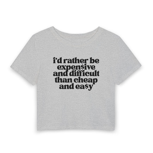 I’d Rather Be Expensive and Difficult Than Cheap and Easy Baby Tee | Luxury Mindset Graphic Shirt