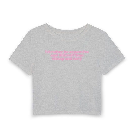 I’d Rather Be Expensive and Difficult Than Cheap and Easy Baby Tee | Luxury Mindset Graphic Shirt