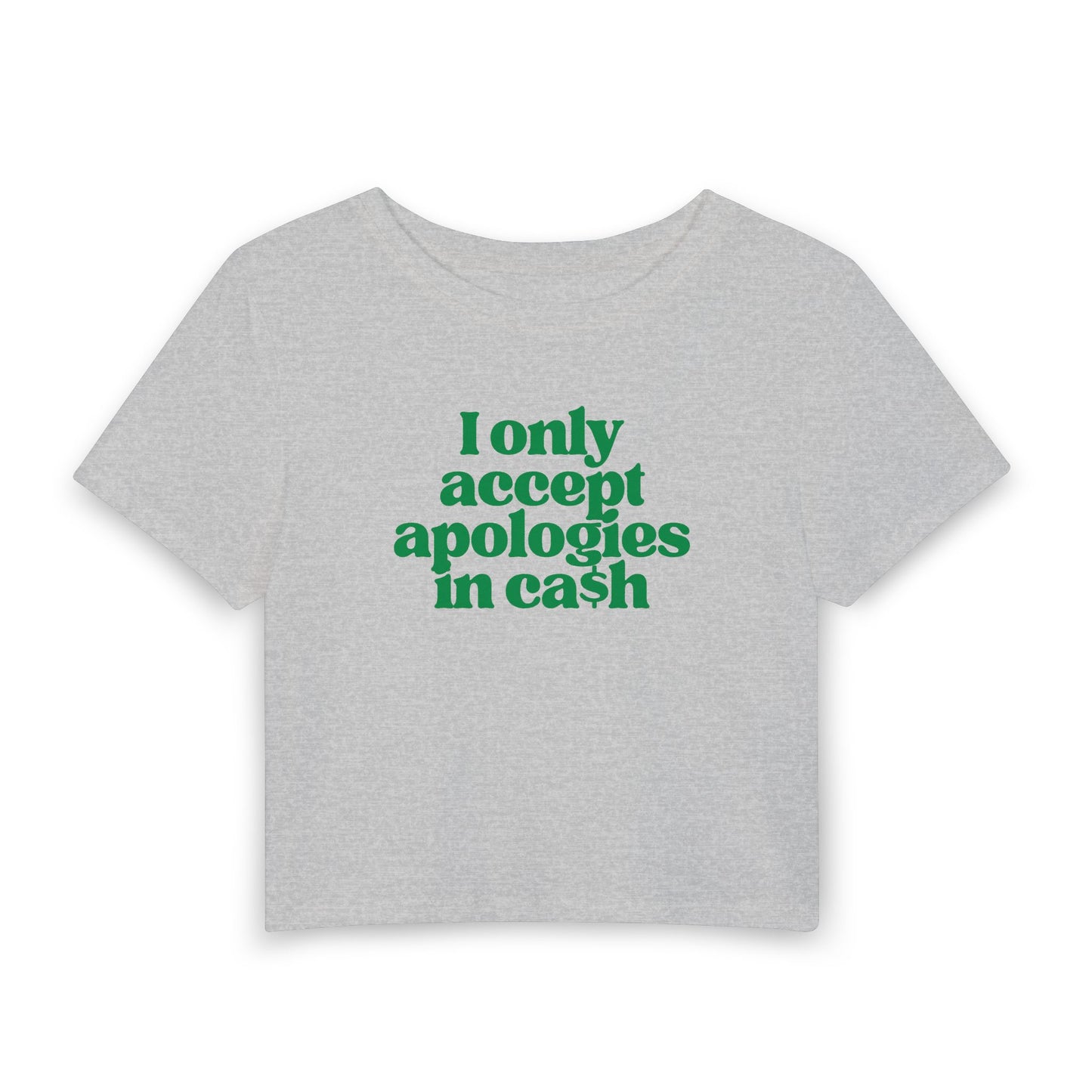 I Only Accept Apologies in Cash Baby Tee | Funny Money Mindset Graphic Top