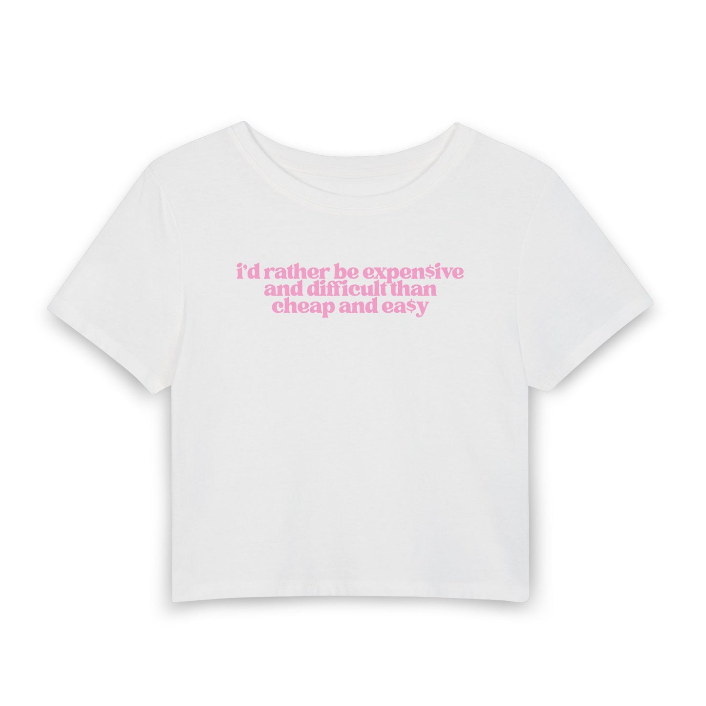 I’d Rather Be Expensive and Difficult Than Cheap and Easy Baby Tee | Luxury Mindset Graphic Shirt