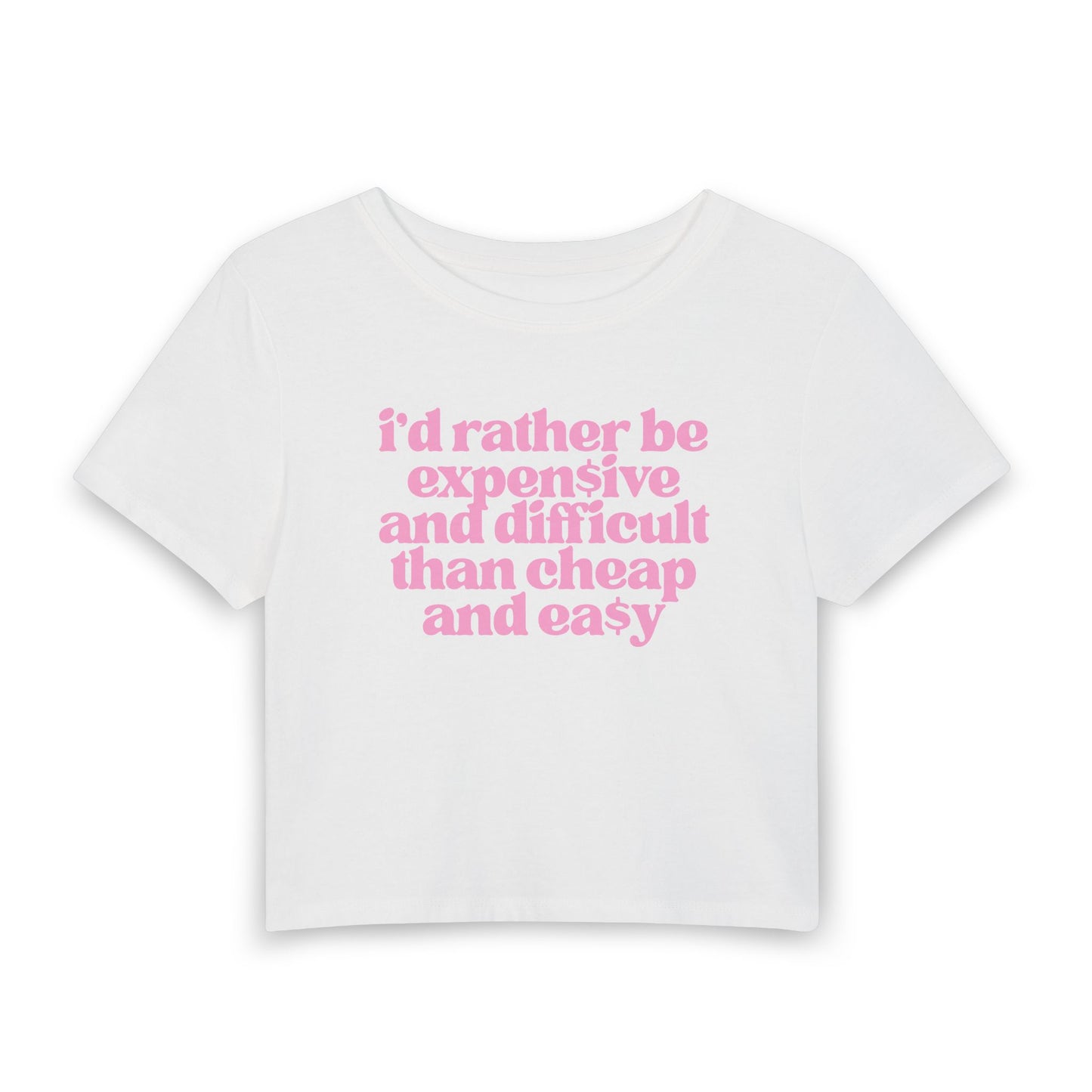 I’d Rather Be Expensive and Difficult Than Cheap and Easy Baby Tee | Luxury Mindset Graphic Shirt