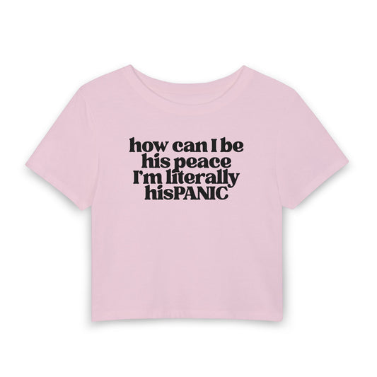 How Can I Be His Peace? I’m Literally His Panic Baby Tee | Funny Relationship Graphic Shirt