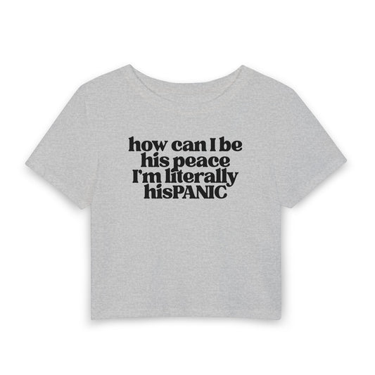 How Can I Be His Peace? I’m Literally His Panic Baby Tee | Funny Relationship Graphic Shirt
