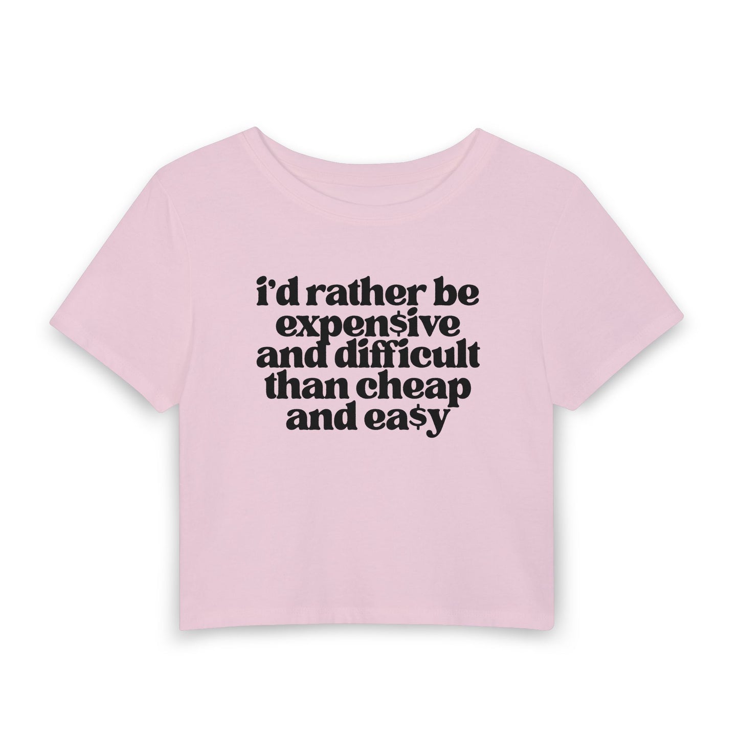 I’d Rather Be Expensive and Difficult Than Cheap and Easy Baby Tee | Luxury Mindset Graphic Shirt