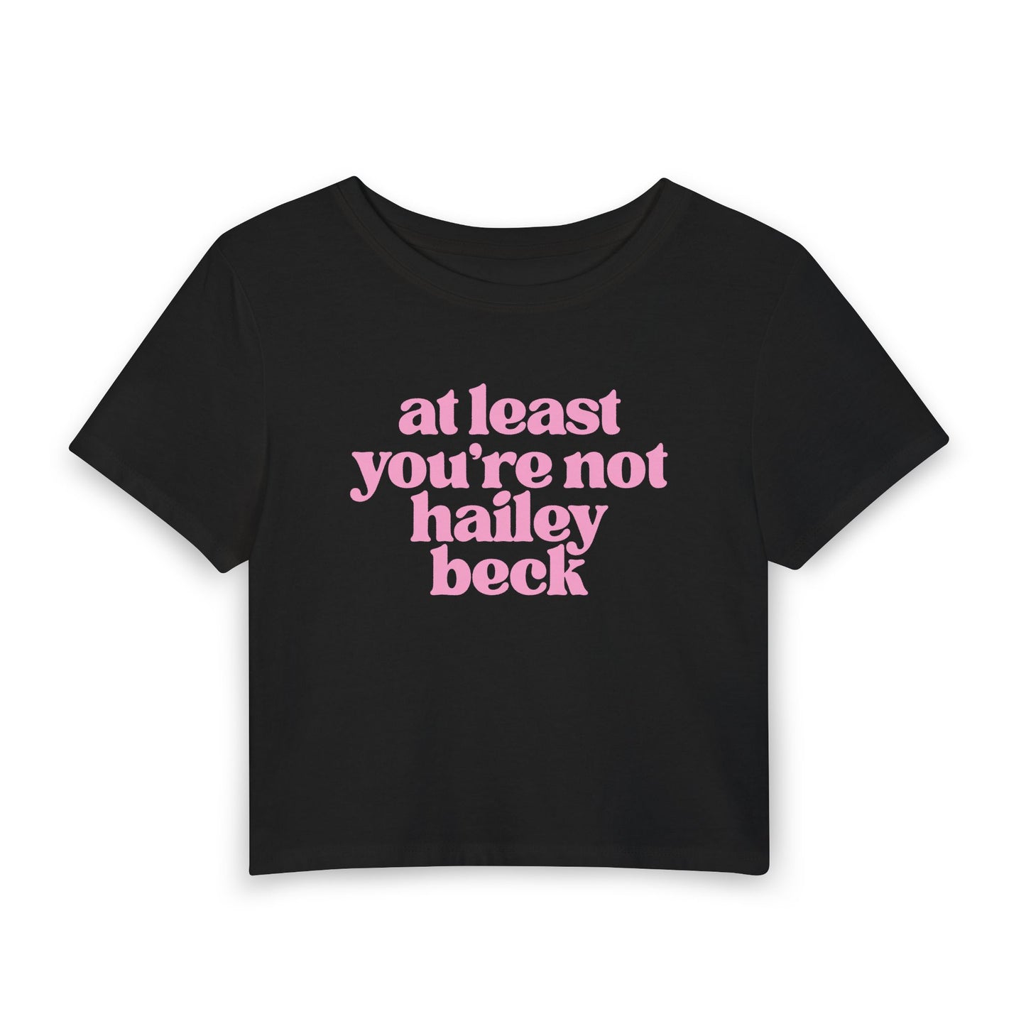 At Least You’re Not Hailey Beck Baby Tee | Funny Pop Culture Graphic Shirt