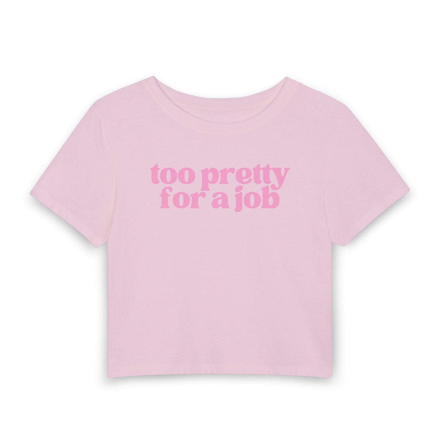 Too Pretty For a Job Baby Tee | Funny Coquette Graphic Crop Top