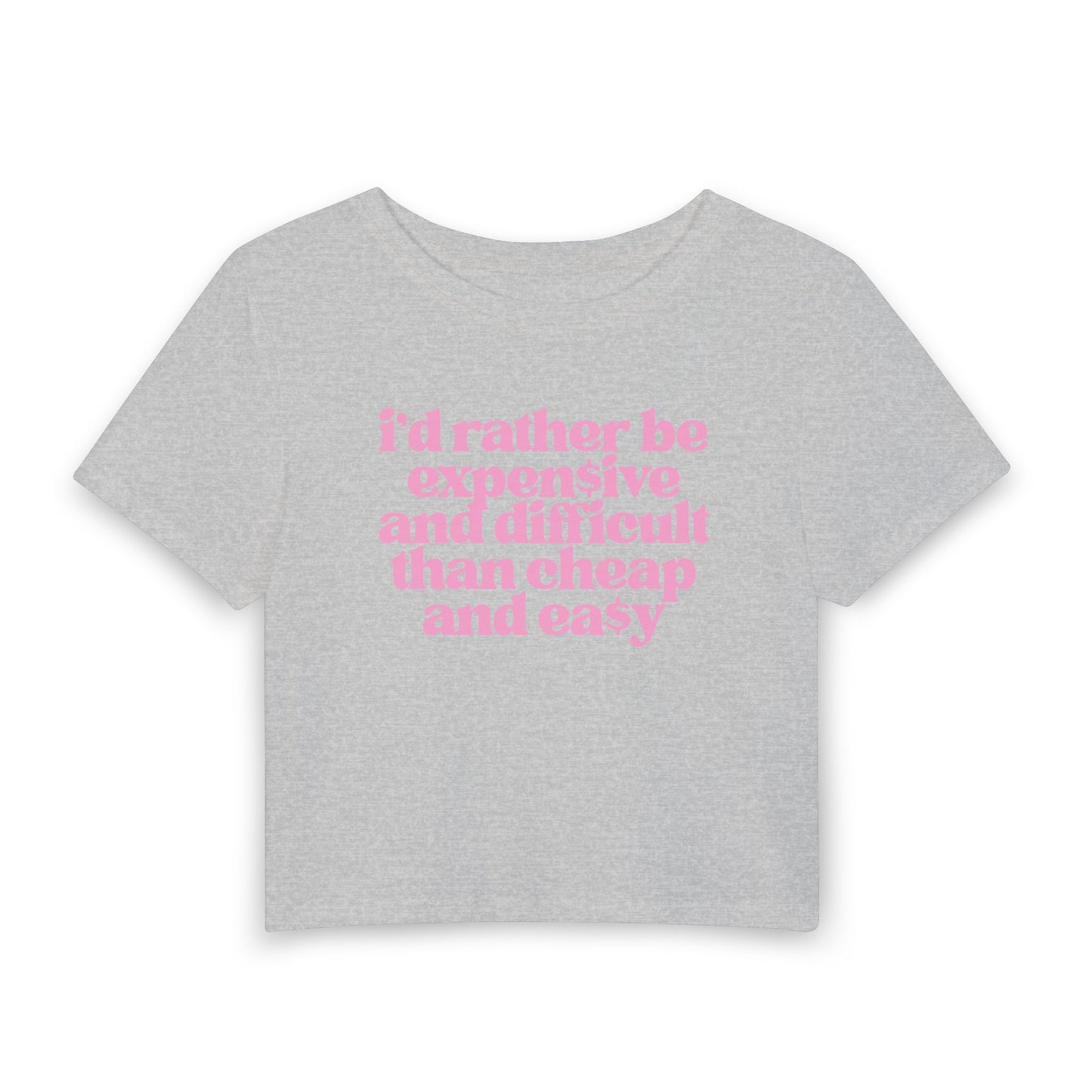 I’d Rather Be Expensive and Difficult Than Cheap and Easy Baby Tee | Luxury Mindset Graphic Shirt