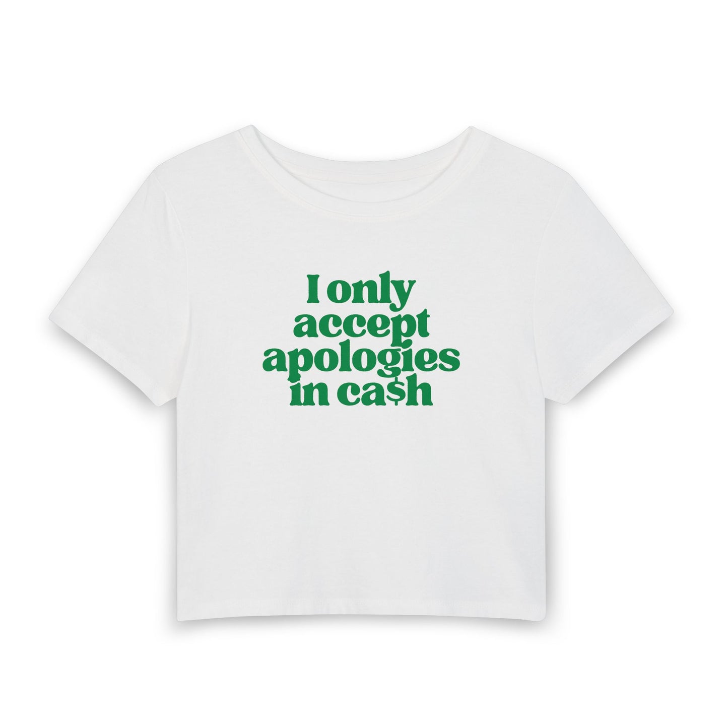 I Only Accept Apologies in Cash Baby Tee | Funny Money Mindset Graphic Top