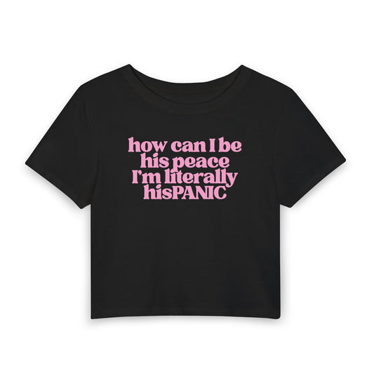 How Can I Be His Peace? I’m Literally His Panic Baby Tee | Funny Relationship Graphic Shirt